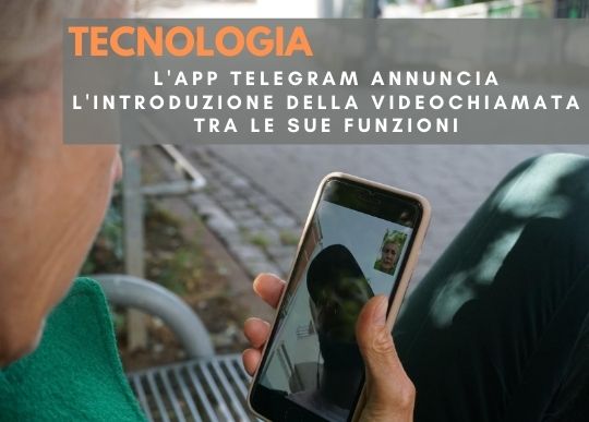 l'app telegram annuncia L'INTRODUZIONE DELLA VIDEOCHIAMATA TRA LE SUE FUNZIONI.jpg